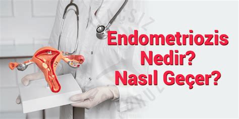 Endometriozis Nedir? Belirtileri Nelerdir?